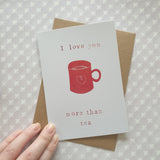 I Love You More Than Tea Card