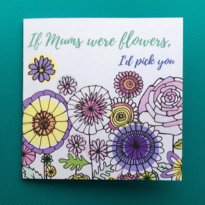If Mums were Flowers floral rose card