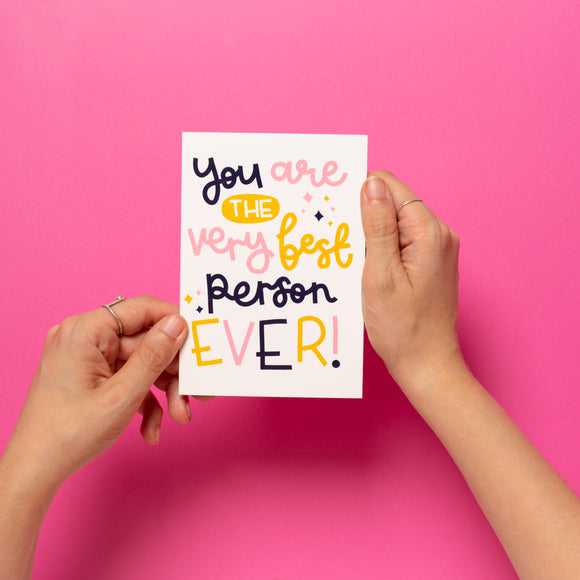 'You Are The Very Best Person Ever' Card